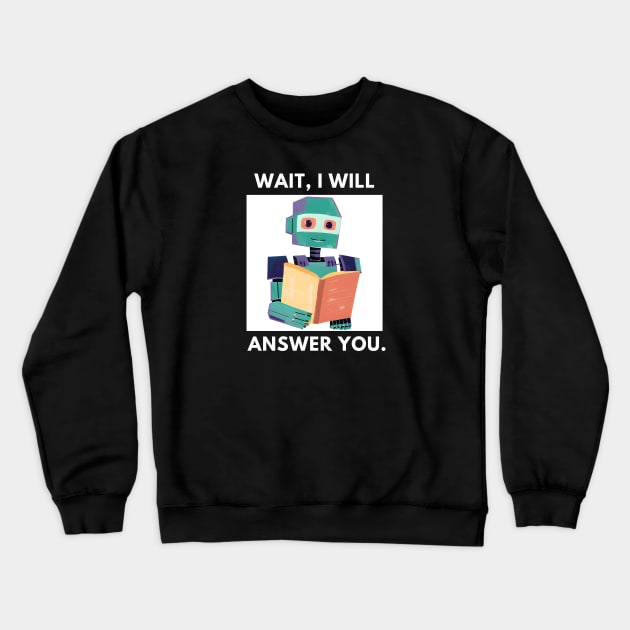 Artificial intelligence, Wait, I will answer you Crewneck Sweatshirt by BlackMeme94